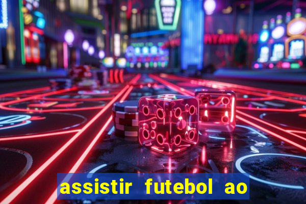 assistir futebol ao vivo multi canais